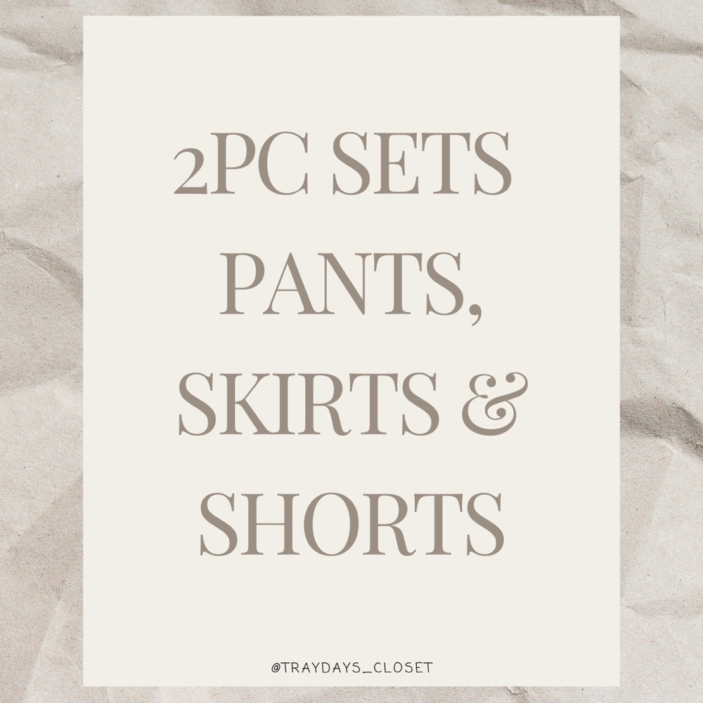 Pants skirts and short sets